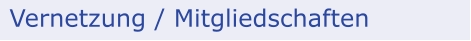 Vernetzung / Mitgliedschaften