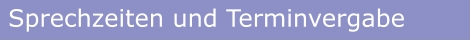 Sprechzeiten und Terminvergabe